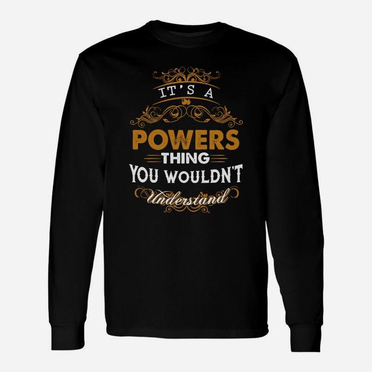 Its A Powers Thing You Wouldnt Understand Powers Shirt Powers Hoodie Powers Powers Tee Powers Name Powers Lifestyle Powers Shirt Powers Names Long Sleeve T-Shirt