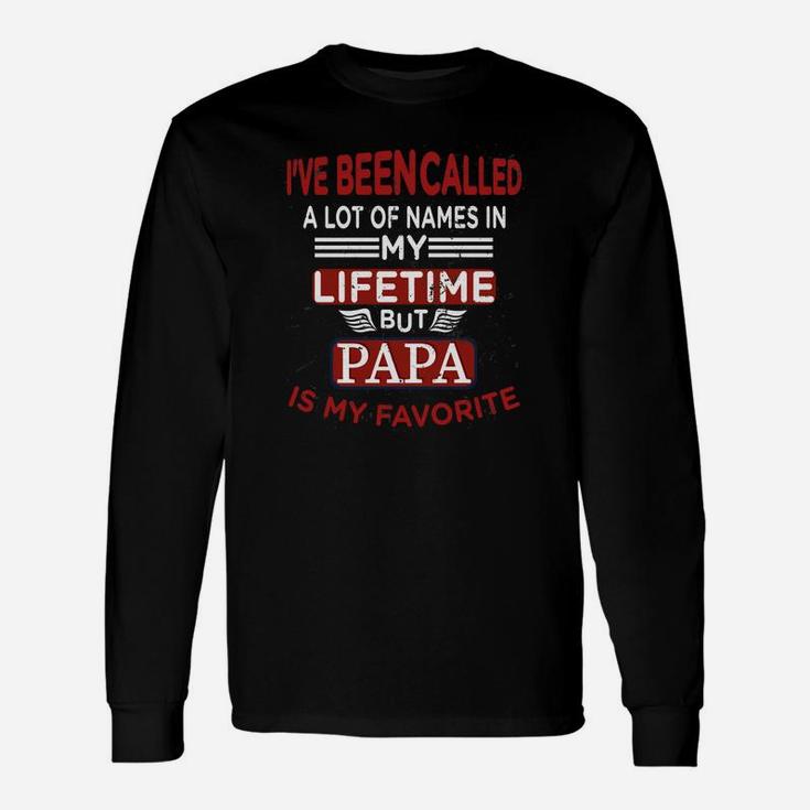 Ive Been Called A Lot Of Names But Papa Is My Favorite Long Sleeve T-Shirt