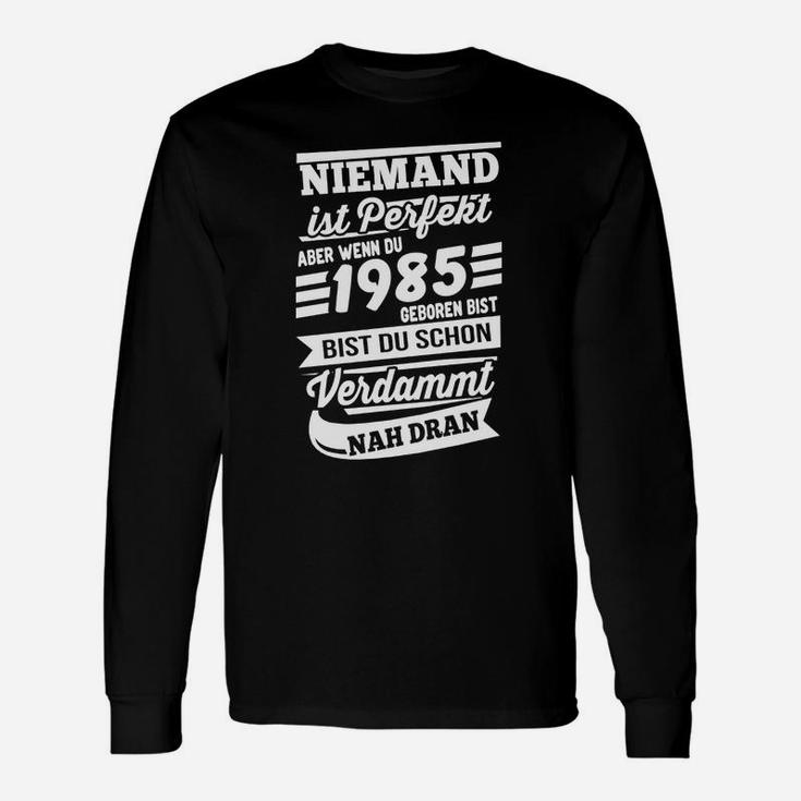 Jahrgang 1985 Langarmshirts Niemand Ist Perfekt, Retro Geburtstagsshirt