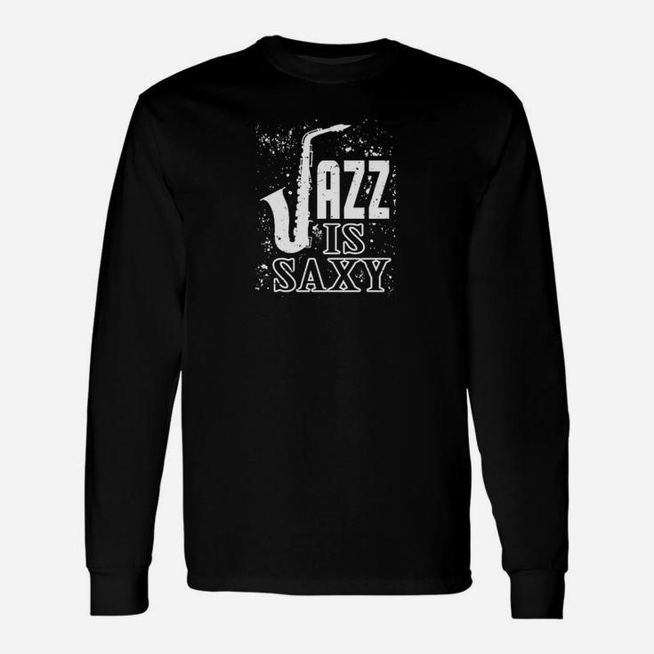 Jazz Is Saxy Saxophon-Design, Schwarzes Langarmshirts für Musikliebhaber