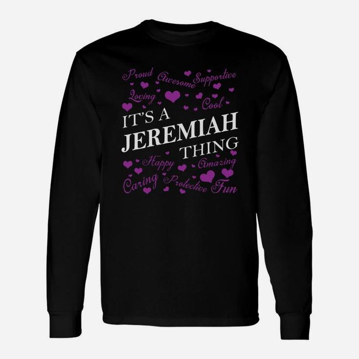 Jeremiah Shirts It's A Jeremiah Thing Name Shirts Long Sleeve T-Shirt