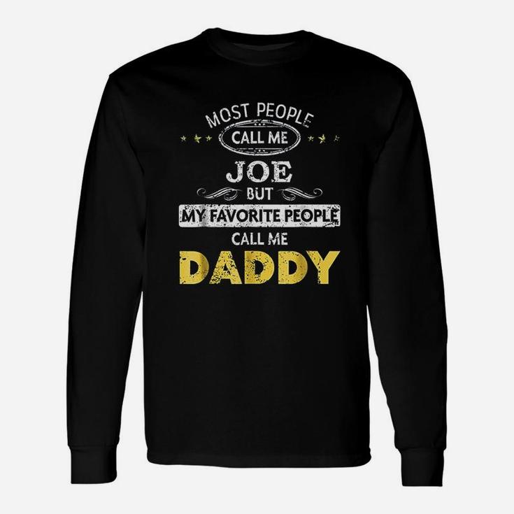 Joe Name My Favorite People Call Me Daddy Long Sleeve T-Shirt