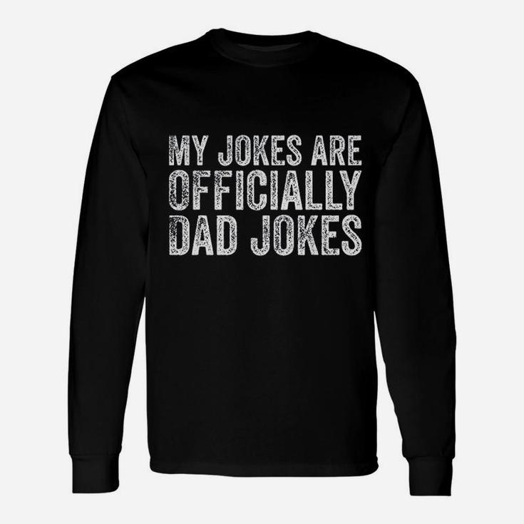 My Jokes Are Officially Dad Jokes Dad Long Sleeve T-Shirt