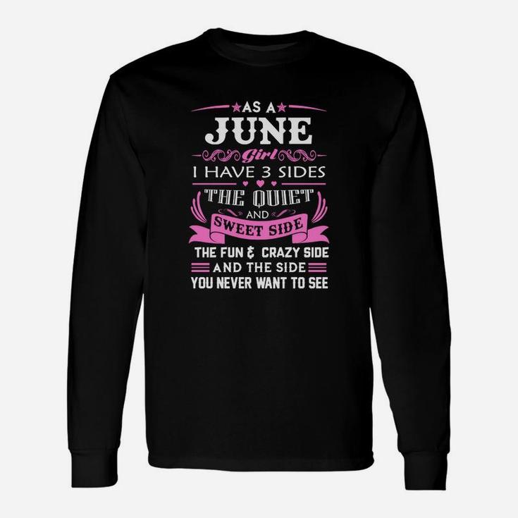 As A June Girl I Have Three Sides Long Sleeve T-Shirt