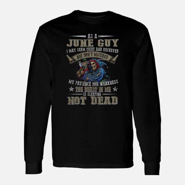 As A June Guy Dont Mistake My Patience For Weakness Long Sleeve T-Shirt
