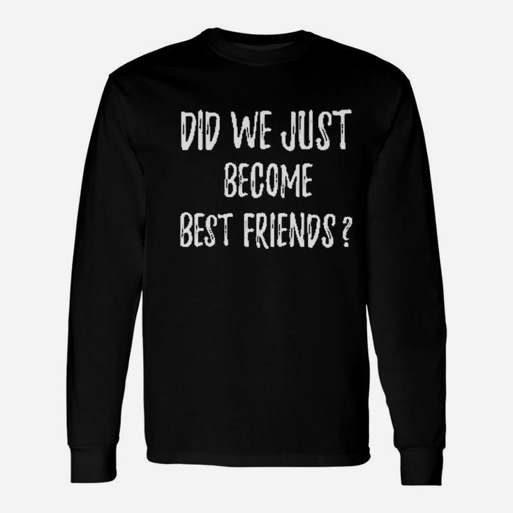 Did We Just Become Best Friends For Siblings Baby Long Sleeve T-Shirt