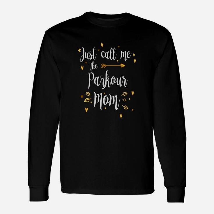 Just Call Me The Parkour Mom Sport Mom Long Sleeve T-Shirt