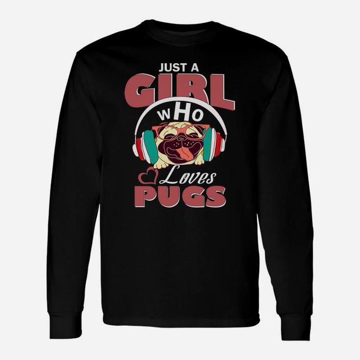 Just A Girl Who Loves Pugs Pug For Girls Long Sleeve T-Shirt