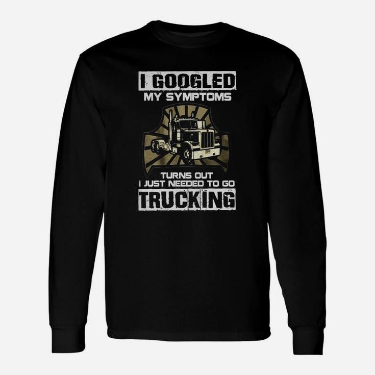 I Just Need To Go Trucking Shirt For Trucker Driver Long Sleeve T-Shirt