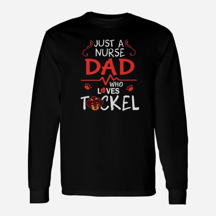 Just A Nurse Dad Who Loves Teckel Dog Happy Father Day Long Sleeve T-Shirt