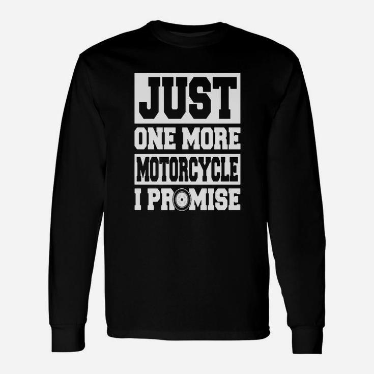 Just One More Motorcycle I Promise Biker Motorcycle Long Sleeve T-Shirt