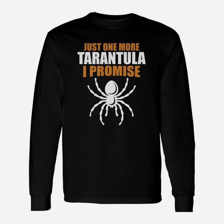 Just One More Tarantula I Promise Tarantula Spider T-shirt Long Sleeve T-Shirt