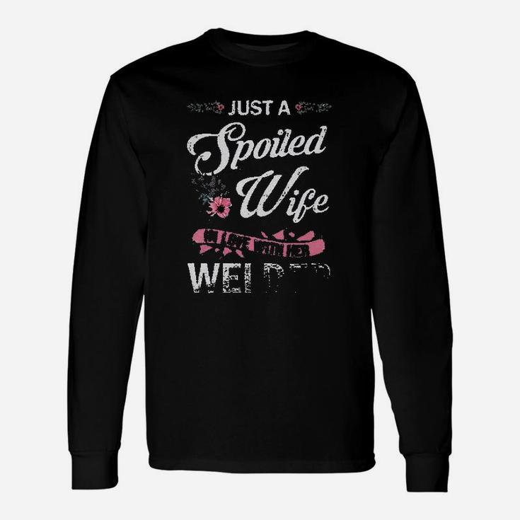 Just A Spoiled Wife In Love With Her Welder Wife Long Sleeve T-Shirt