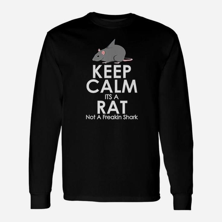 Keep Calm Its A Rat Pet Rat Or Mouse Long Sleeve T-Shirt