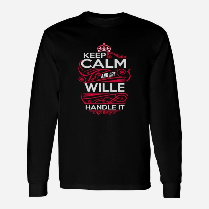 Keep Calm And Let Wille Handle It Wille Tee Shirt, Wille Shirt, Wille Hoodie, Wille Family, Wille Tee, Wille Name, Wille Kid, Wille Sweatshirt Long Sleeve T-Shirt