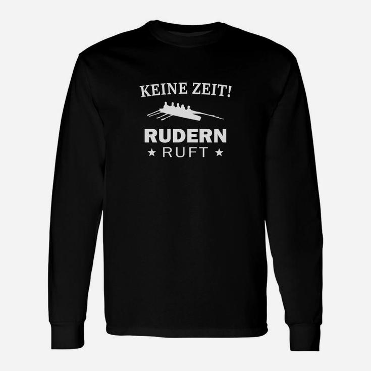 Keine Zeit! Rudern Ruft Langarmshirts, Schwarzes Herrenshirt mit Aufdruck