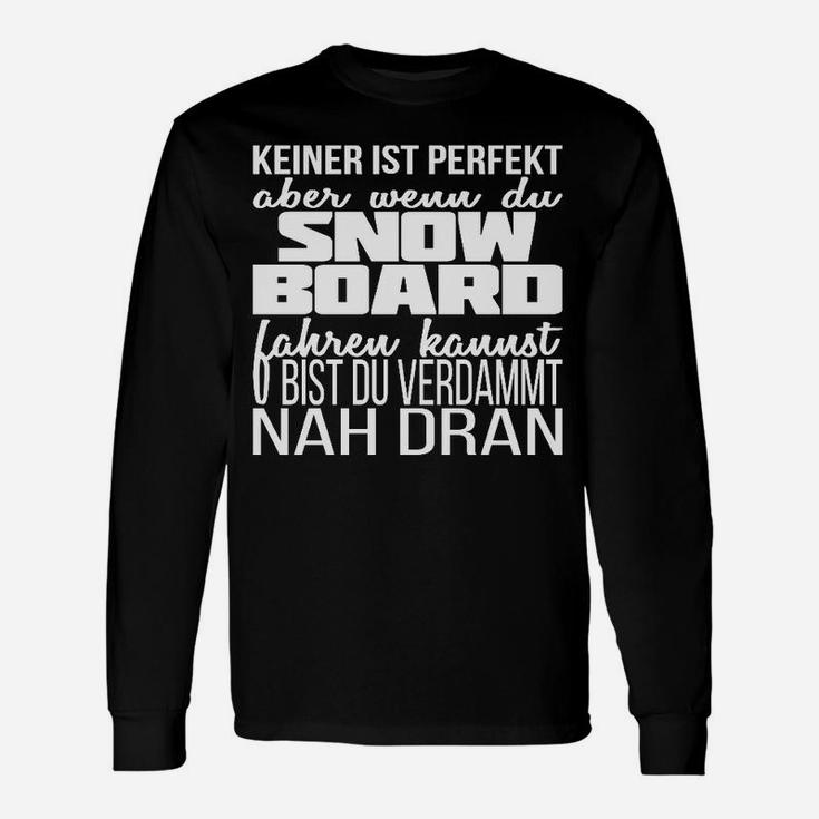 Keiner Ist Perfekt Snowboarder Nah Dran Langarmshirts