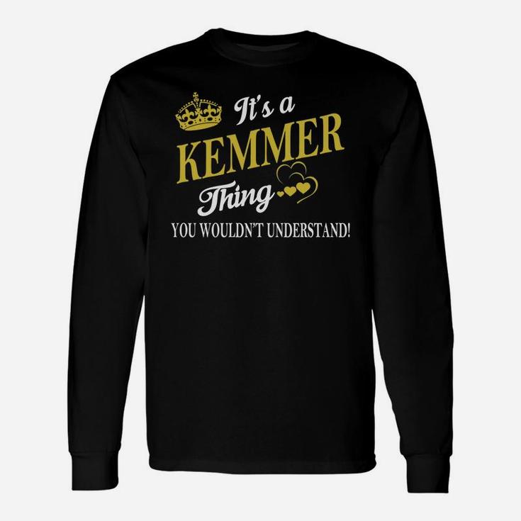 Kemmer Shirts It's A Kemmer Thing You Wouldn't Understand Name Shirts Long Sleeve T-Shirt