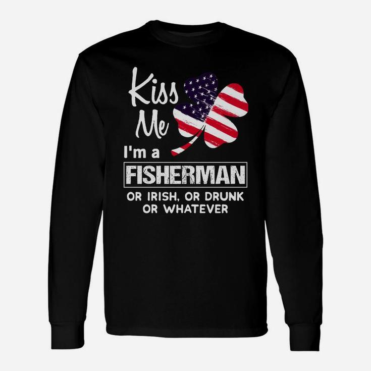 Kiss Me I Am A Fisherman Irish Shamrock St Patricks Day 2021 Saying Job Title Long Sleeve T-Shirt