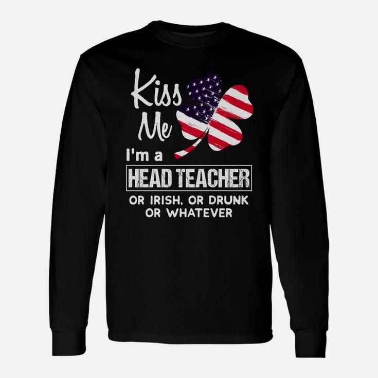 Kiss Me I Am A Head Teacher Irish Shamrock St Patricks Day 2021 Saying Job Title Long Sleeve T-Shirt