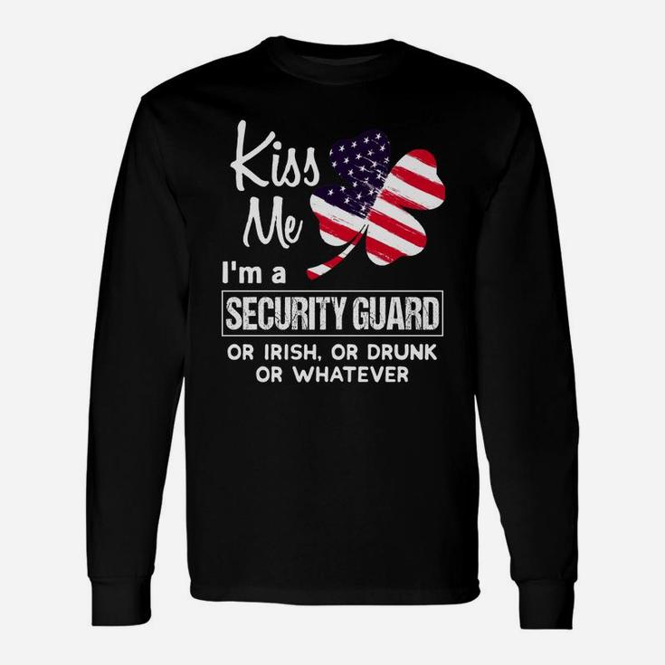 Kiss Me I Am A Security Guard Irish Shamrock St Patricks Day 2021 Saying Job Title Long Sleeve T-Shirt