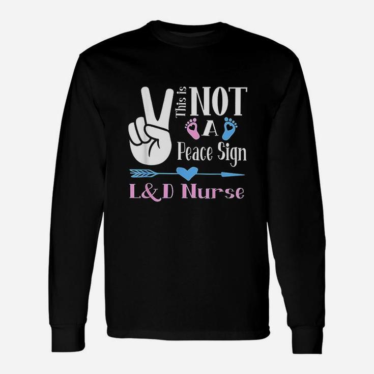 L And D Nurse Assistant Labor Delivery Nurse Long Sleeve T-Shirt