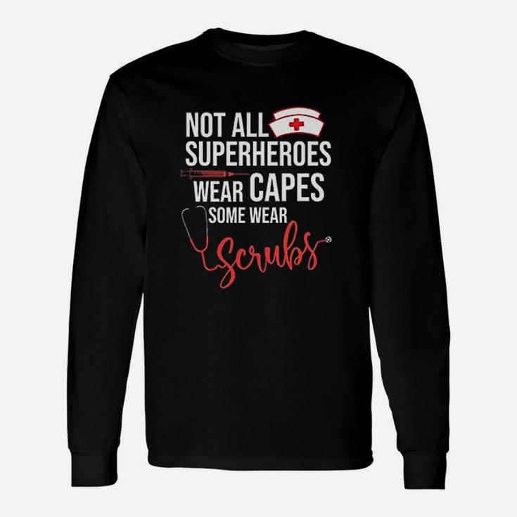 Ladies Not All Superheroes Wear Capes Some Wear Nurse Dt Long Sleeve T-Shirt