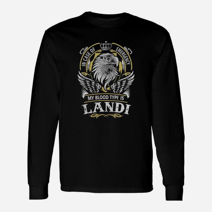 Landi In Case Of Emergency My Blood Type Is Landi -landi Shirt Landi Hoodie Landi Landi Tee Landi Name Landi Lifestyle Landi Shirt Landi Names Long Sleeve T-Shirt