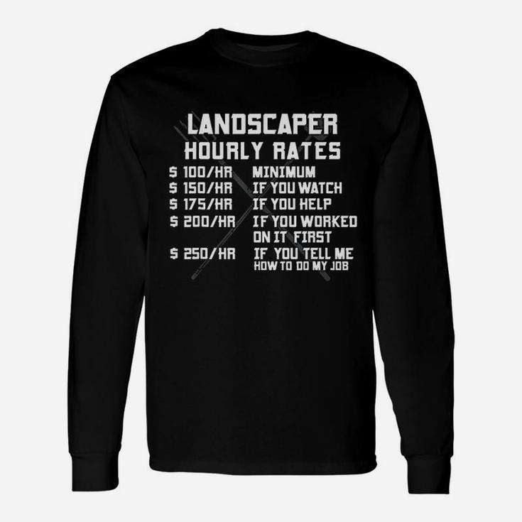 Landscaper Hourly Rate Labor Landscaping Mowing Long Sleeve T-Shirt