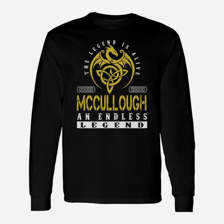 The Legend Is Alive Mccullough An Endless Legend Name Shirts Long Sleeve T-Shirt