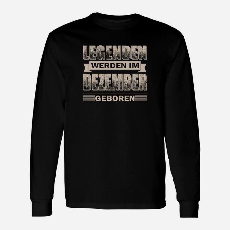 Legenden Werden Im Dezember Geboren Langarmshirts