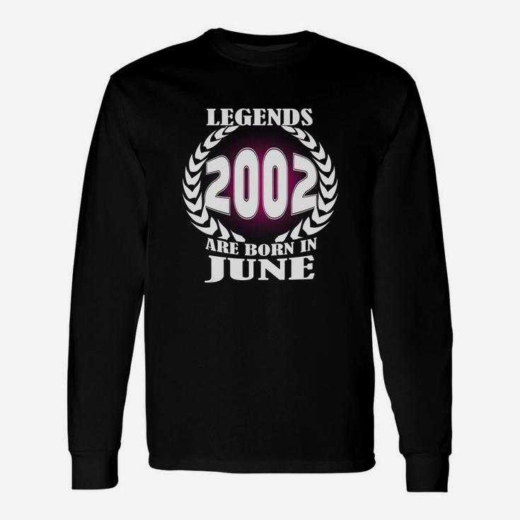 Legends Are Born In June 2002 Long Sleeve T-Shirt