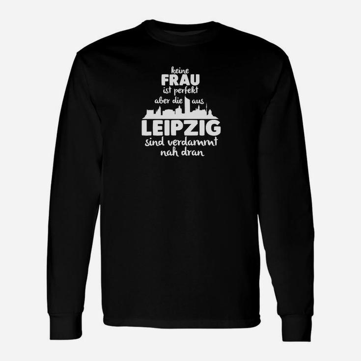 Leipzig Frauen Perfekt Langarmshirts, Spruch Nähe zur Perfektion - Schwarz