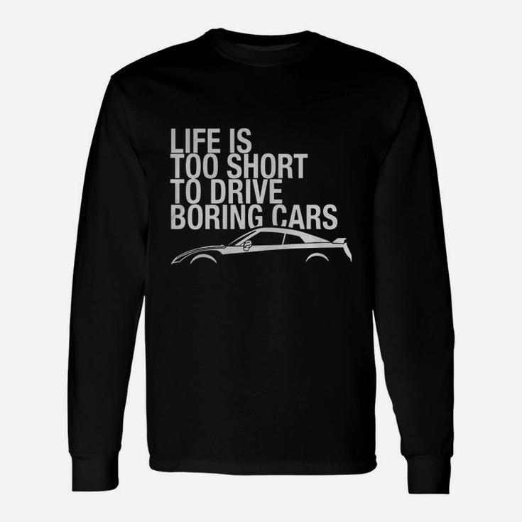Life Is Too Short To Drive Boring Cars Shirt Jdm Turbo Long Sleeve T-Shirt