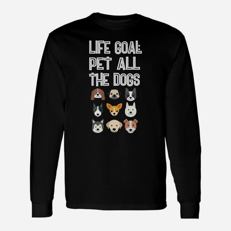 Life Goal Pet All The Dogs Dog Owner Long Sleeve T-Shirt
