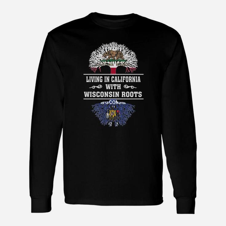 Living In California With Wisconsin Roots Long Sleeve T-Shirt