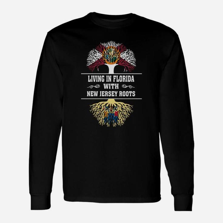 Living In Florida With New Jersey Roots Long Sleeve T-Shirt