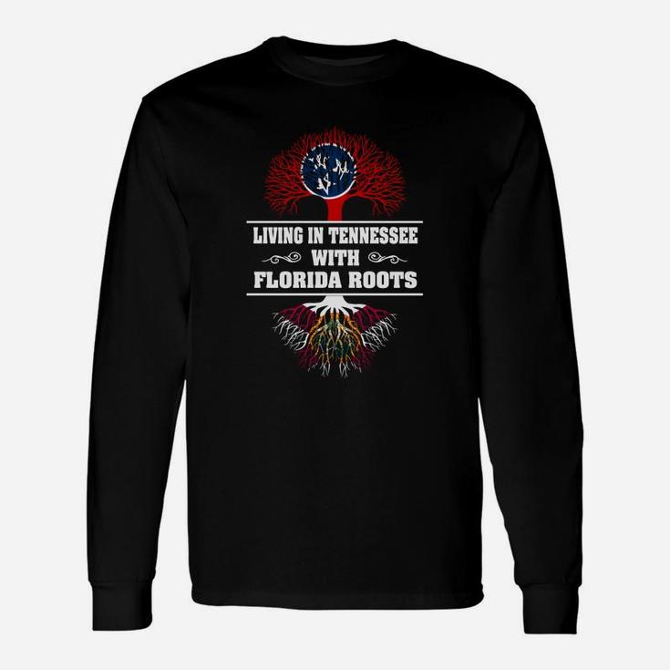 Living In Tennessee With Florida Roots Long Sleeve T-Shirt