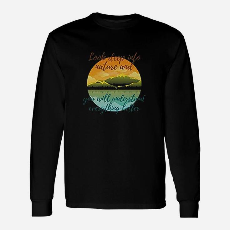 Look Deep Into Nature And You Will Understand Everything Better Long Sleeve T-Shirt