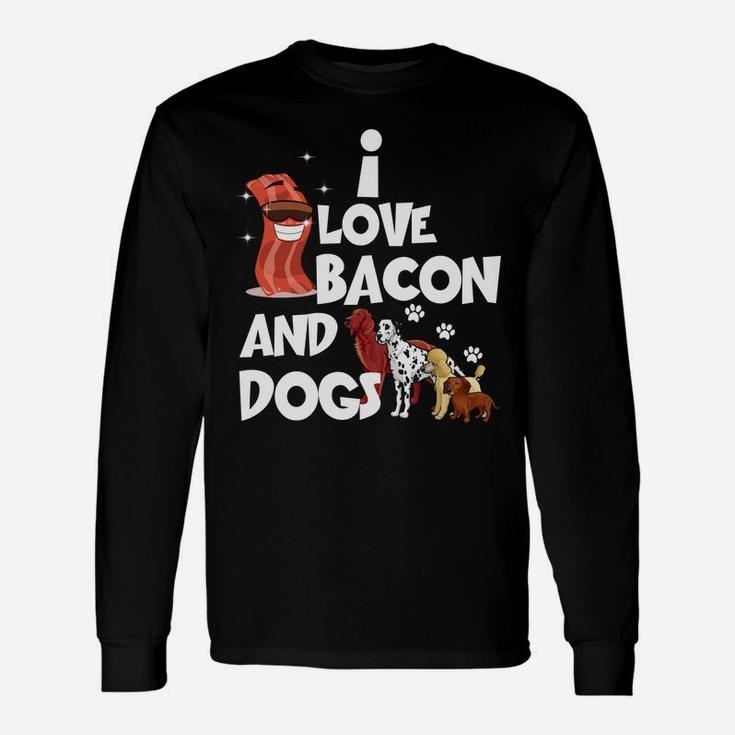 I Love Bacon And Dogs Sweet Dogs s Long Sleeve T-Shirt