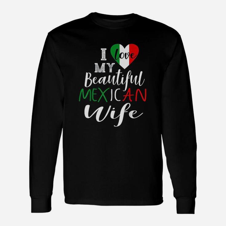 I Love My Beautiful Mexican Wife Idea Mexican Pride Long Sleeve T-Shirt