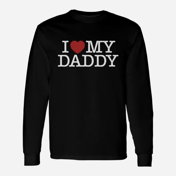 I Love My Daddy Happy Good Dad Father Day I Love My Daddy Long Sleeve T-Shirt
