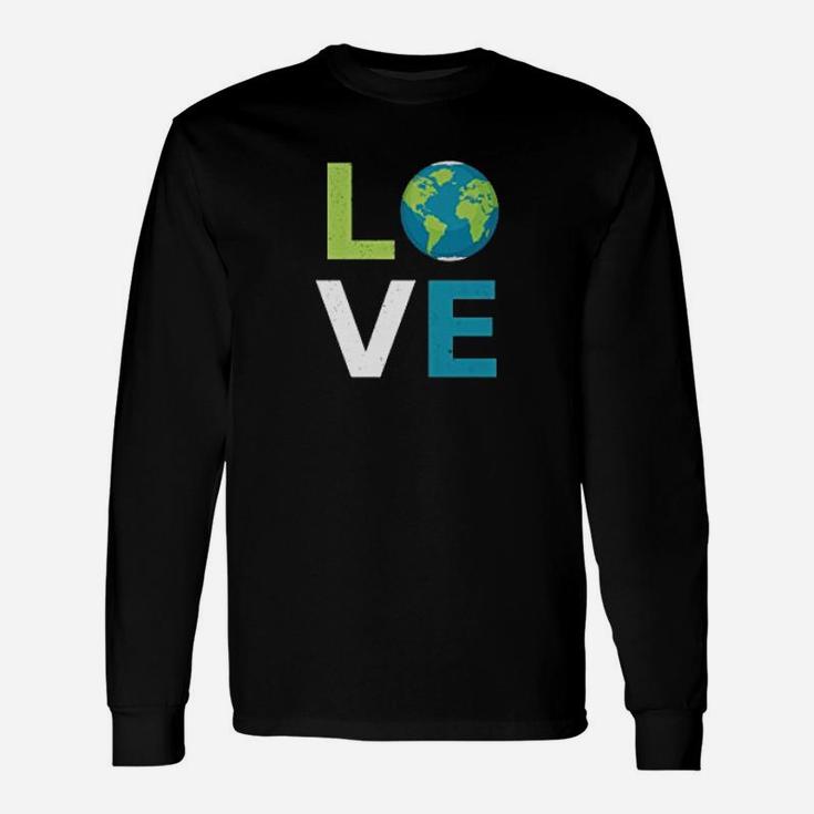 Love Earth World Love And Save The Planet Climate Change Long Sleeve T-Shirt