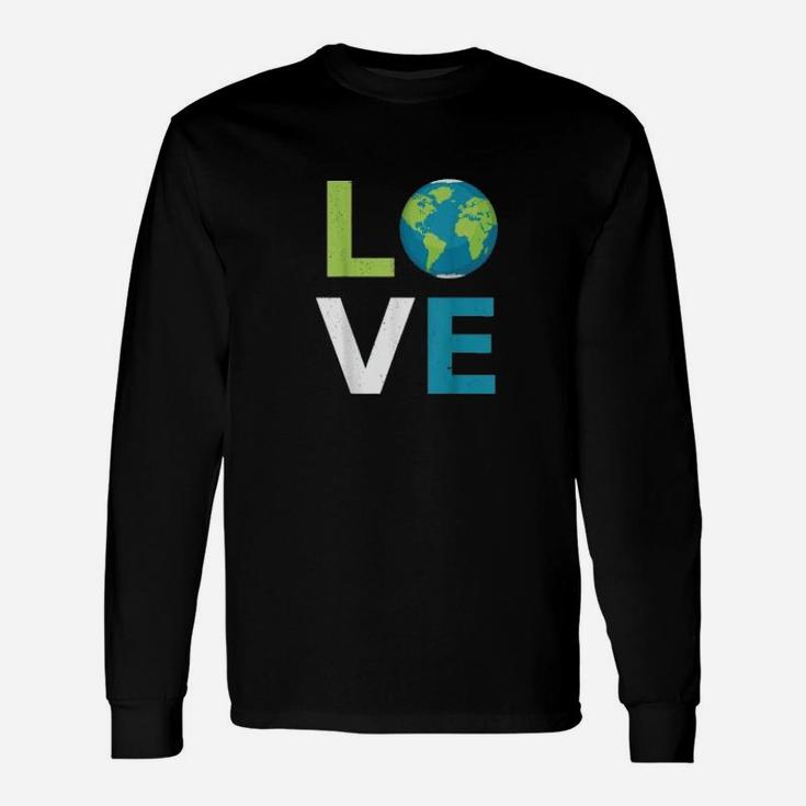Love Earth World Love And Save The Planet Climate Change Long Sleeve T-Shirt