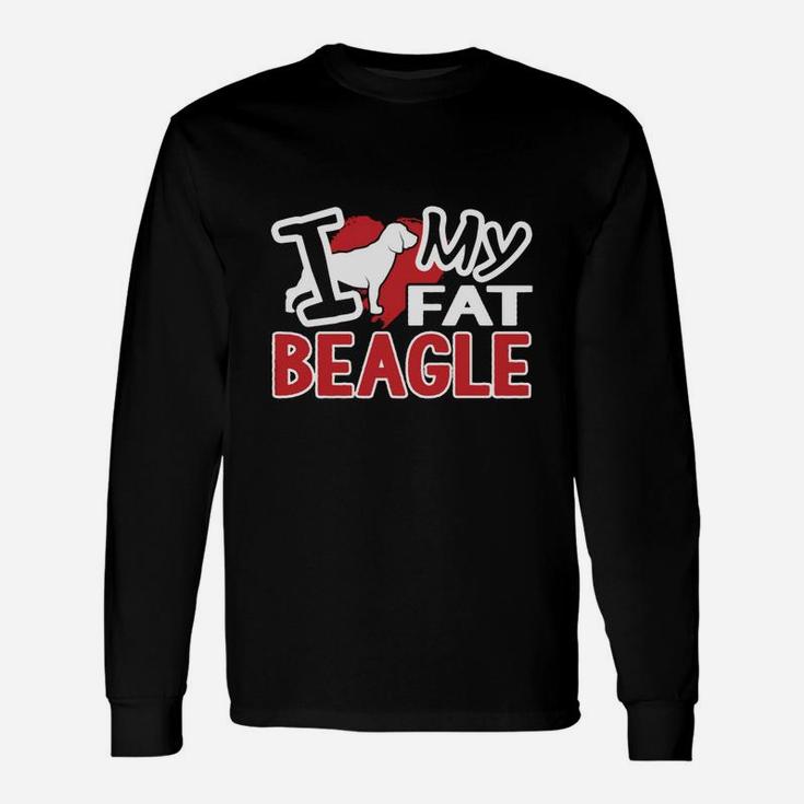 I Love My Fat Beagle Long Sleeve T-Shirt