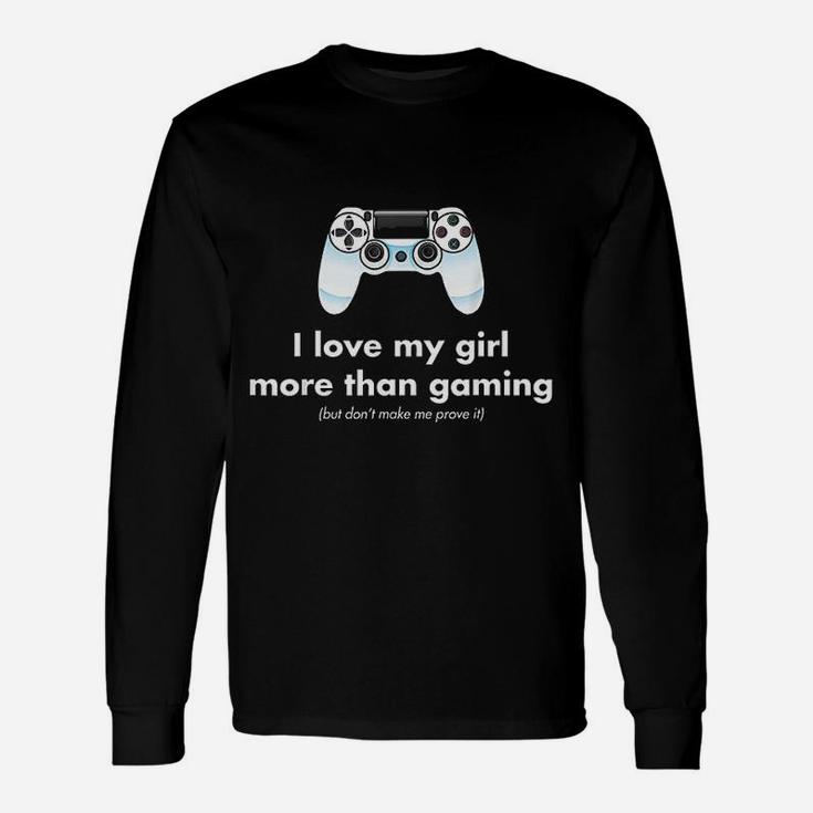 I Love My Girl More Than Gaming Gamer Boyfriend Long Sleeve T-Shirt