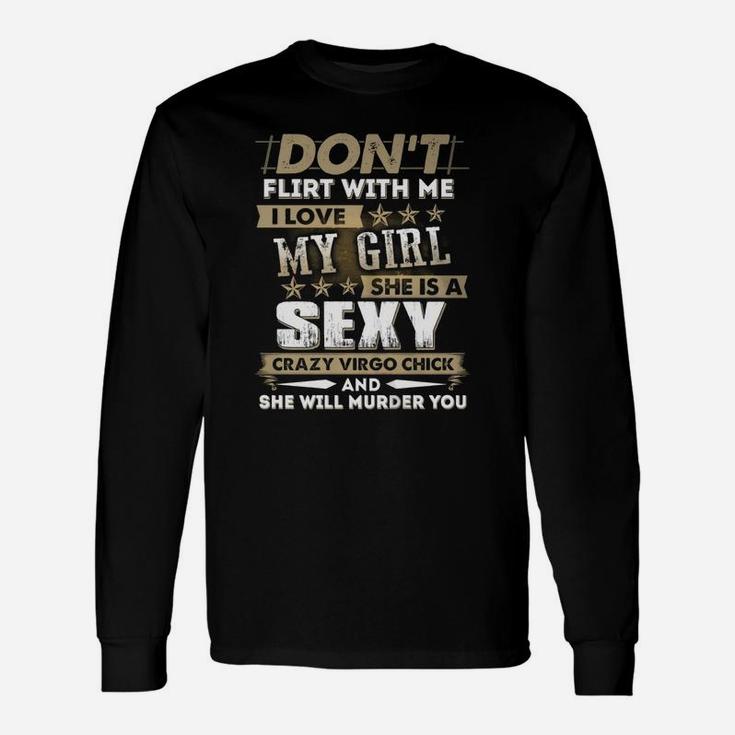 I Love My Girl, She Is A Crazy Virgo Chick Long Sleeve T-Shirt