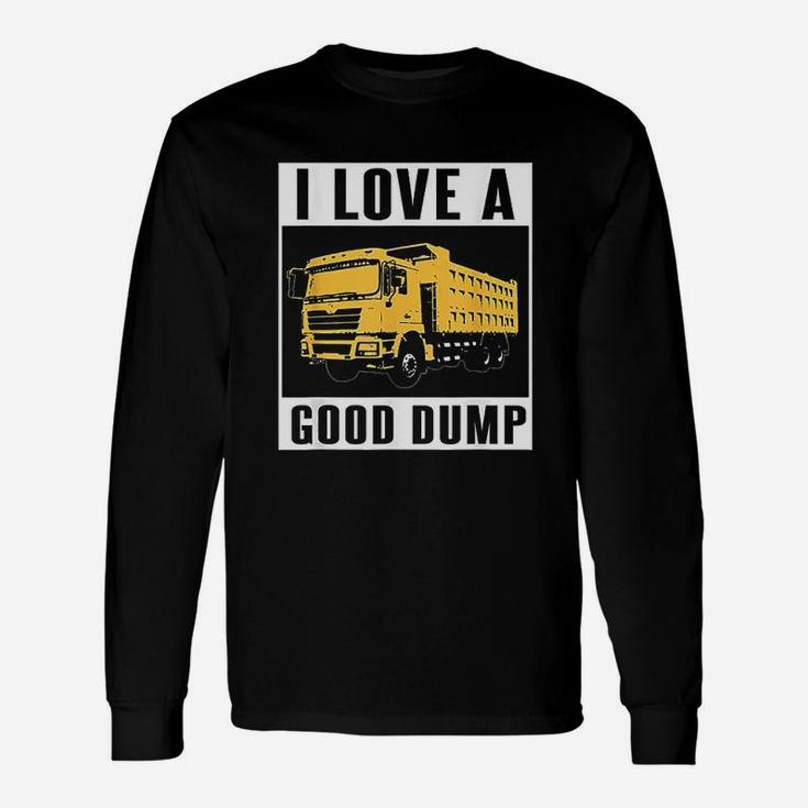 I Love A Good Dump Dump Truck Driver Long Sleeve T-Shirt