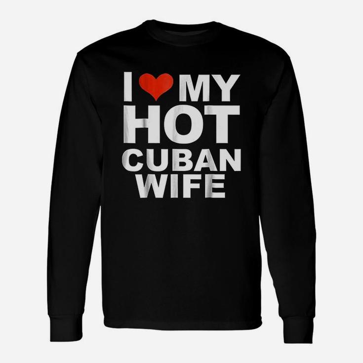 I Love My Hot Cuban Wife Husband Marriage Love Long Sleeve T-Shirt
