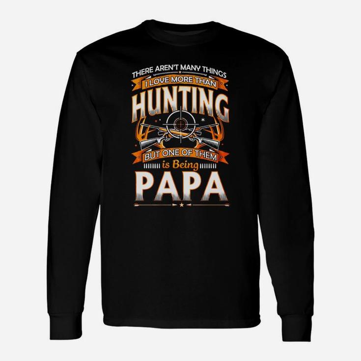 I Love Hunting And Being Papa, dad birthday gifts Long Sleeve T-Shirt